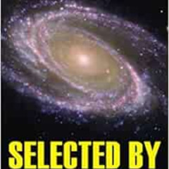 FREE PDF 📘 Selected by Extraterrestrials: My life in the top secret world of UFOs, t