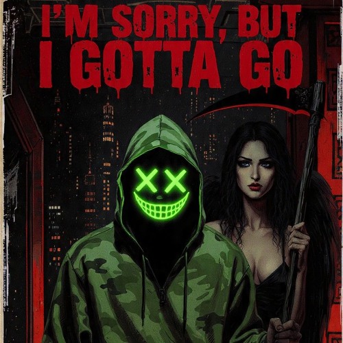 I'm sorry, but I gotta go.wav