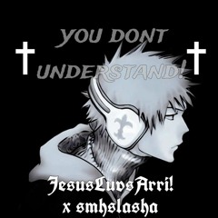 JesusLuvsArri x smhslasha - You Dont Understand! #Christkore