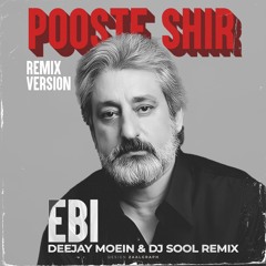 Ebi - Pooste Shir (Deejay Moein & DJSOOL Remix)