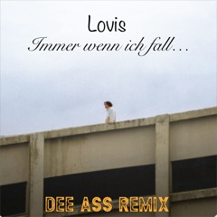 Lovis - Immer Wenn Ich Fall (Dee Ass Remix)