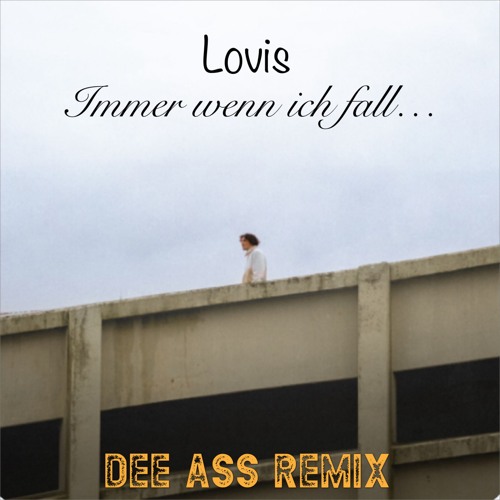 Lovis - Immer Wenn Ich Fall (Dee Ass Remix)