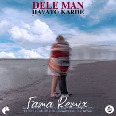 Dele Man Havato Karde (Fama Remix)
