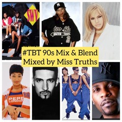 TBT 90s Mix & Blend - Mixed by Miss Truths