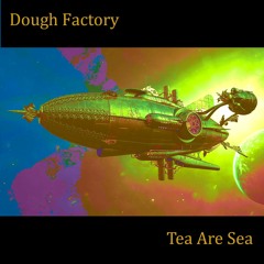 Sky High - Dough Factory & tea are sea