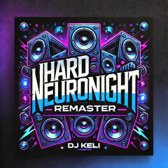 HARDNEURONIGHT ⚠️ REMASTER❗️ (DJKELI)