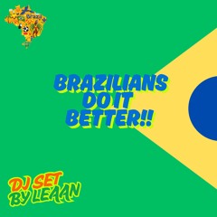DJ SET / BRAZILIANS DO IT BETTER!!! / BY LEAAN