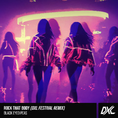 Black Eyed Peas - Rock That Body (DxL Festival Remix) FREE DOWNLOAD