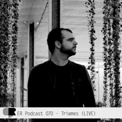 ER Podcast 070 - Triames LIVE (Feb 2022)