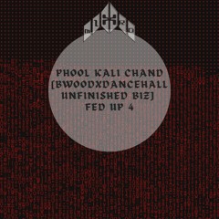 *MIXTRO_PHOOL KALI CHAND RELOADED VER [DANCEHALL UNFINISHED BIZ RIDDIM] FED UP 4