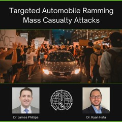 Targeted Automobile Ramming Mass Casualty Attacks - Dr. James Phillips