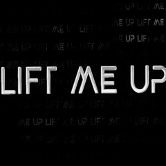 LIFT ME UP