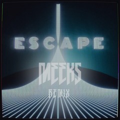 KX5 - ESCAPE (MEEKS REMIX)