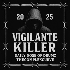 06.17.25 Daily Dose of Drumz | Vigilante Killer