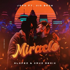 Miracle - (ALOPEZ & CRUZ Remix)