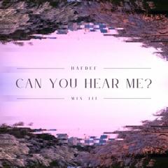 [CAN YOU HEAR ME?] MIX III
