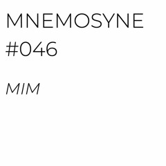MNEMOSYNE #046 - MIM