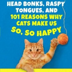 READ EBOOK 📰 The Book of PAWSOME: Head Bonks, Raspy Tongues, and 101 Reasons Why Cat