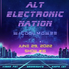 JUNE 29, 2022  ALT - ELECTRONIC - NATION W/COOLMOWEE(SHOW #16)w/Lavallette