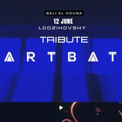 ARTBAT TRIBUTE - Lodzikovsky ( Live set mix) Bali El Gouna