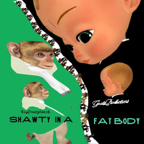 Shawdy In Fat Body (on my mind)