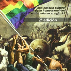 Get PDF 💖 De Sodoma a Chueca: Una historia cultural de la homosexualidad en España e