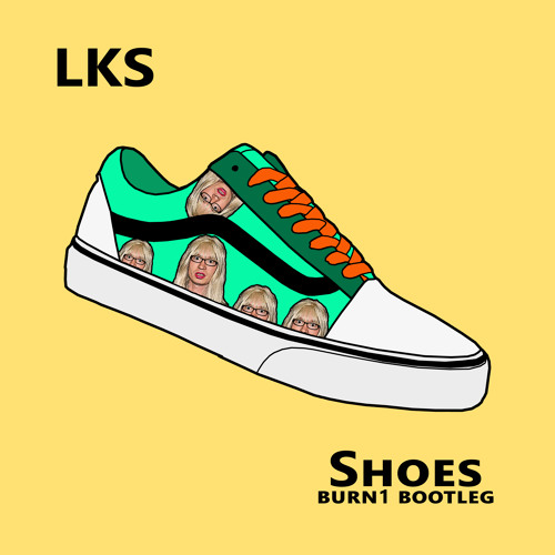 LKS - Shoes (Burn1 Bootleg)