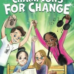 [VIEW] PDF 💝 Champions for Change: An Inspiring Book About Kids Following Their Drea