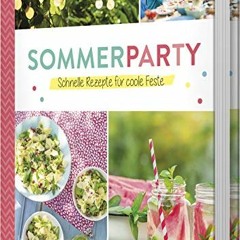 Sommerparty: Schnelle Rezepte für coole Feste Ebook