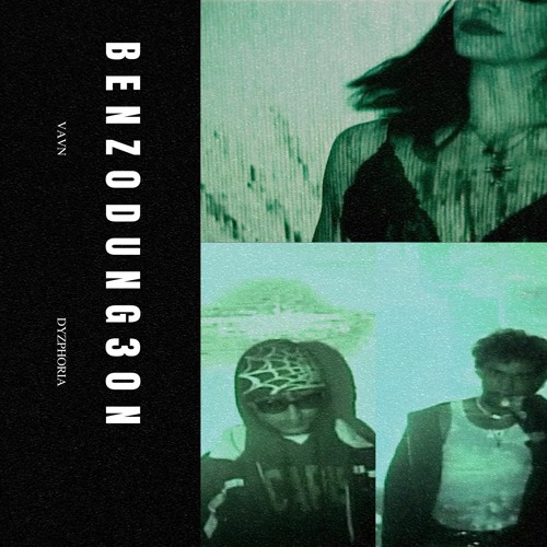 VAVN & DYZPHORIA - BENZODUNG3ON