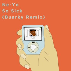 Ne - Yo - So Sick (Buarky Remix)