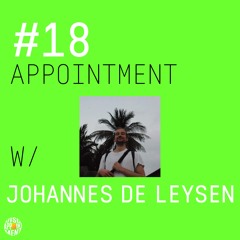 #18 APPOINTMENT W/ JOHANNES DE LEYSEN