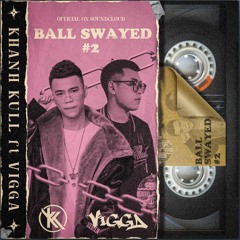 MIXTAPE -BALL SWAYED #2 || Khánh Kull & VIGGA
