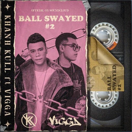 MIXTAPE -BALL SWAYED #2 || Khánh Kull & VIGGA