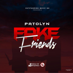 Patolyn- Fake Friends(Prod. By Richop Beatz)