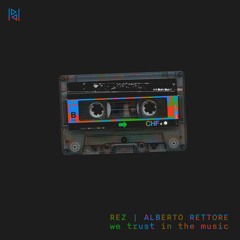 REZ Alberto Rettore - We Trust In The Music - (Original Mix)