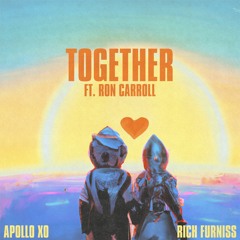 Together- Apollo Xo & Rich Furniss Ft. Ron Carroll
