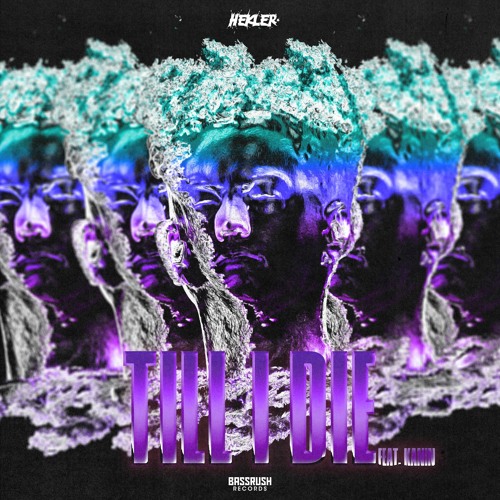 HEKLER, GLENWOOD! - TILL I DIE (Feat. KANIN) [BASSRUSH RECORDS]