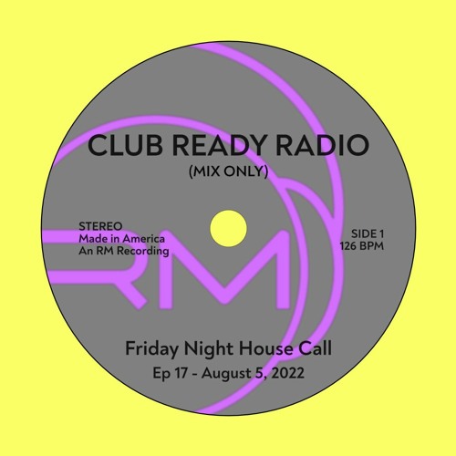 Club Ready Radio - Friday Night House Call - Ep17 - Mix Only