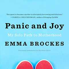 [Get] KINDLE 💏 Panic and Joy: My Solo Path to Motherhood by  Emma Brockes EBOOK EPUB