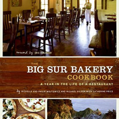 [DOWNLOAD] EPUB ✅ The Big Sur Bakery Cookbook: A Year in the Life of a Restaurant by