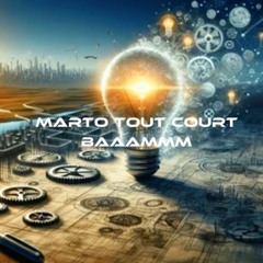 Marto tout court /BAAAMMM/