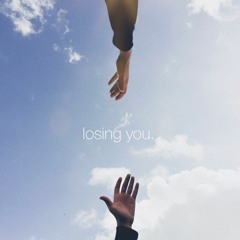 losing you