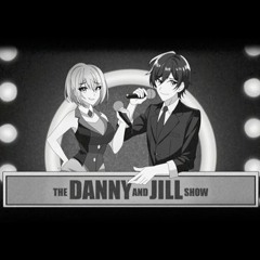 The Danny And Jill Show【FEAT. Tsurumaki Maki And KAITO】