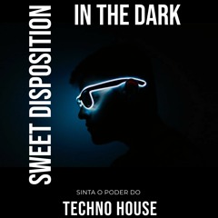 Sweet Disposition & In The Dark