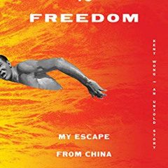 [Get] EBOOK 🖍️ Swimming to Freedom: My Untold Story of Escaping the Cultural Revolut
