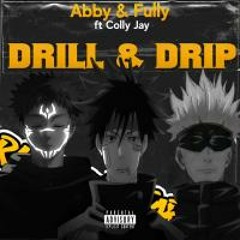 Abby X Fully - Drill & Drip Feat. Colly Jay