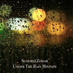 Sundrej Zohar - Under The Rain Mixtape