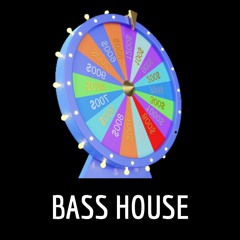 La ruota della Sfortuna - Bass House