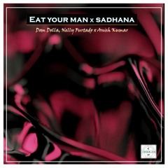 Eat Your Man X Sadhana | DJ KawaiSky | Dom Dolla, Nelly Furtado x Anish Kumar
